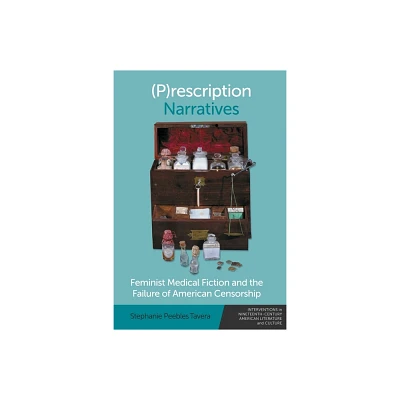 (P)Rescription Narratives - (Interventions in Nineteenth-Century American Literature and Culture) by Stephanie Peebles Tavera (Paperback)