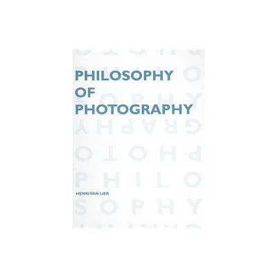 Philosophy of Photography - (Lieven Gevaert) by Henri Van Lier (Paperback)