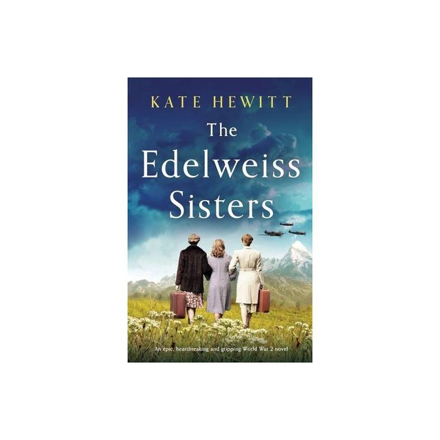 The Edelweiss Sisters - by Kate Hewitt (Paperback)