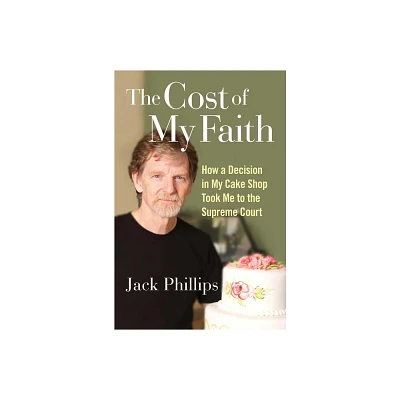 The Cost of My Faith - by Jack Phillips (Hardcover)