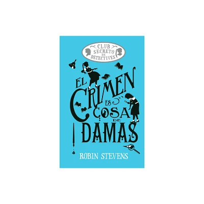 El Crimen Es Cosa de Damas / Crime Is a Ladies Thing - (Cozy Mystery Juvenil) by Robin Stevens (Hardcover)