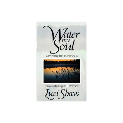 Water my Soul - by Luci Shaw (Paperback)