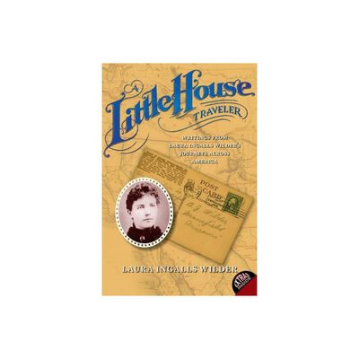 A Little House Traveler - (Little House Nonfiction) by Laura Ingalls Wilder (Paperback)