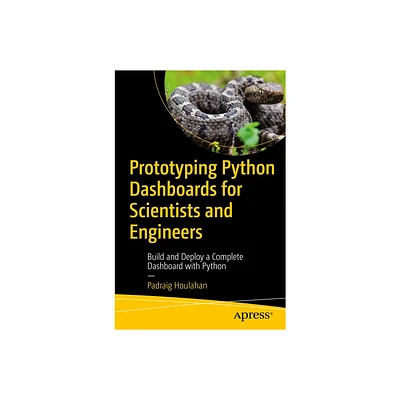 Prototyping Python Dashboards for Scientists and Engineers - by Padraig Houlahan (Paperback)