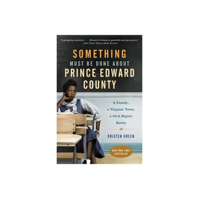 Something Must Be Done About Prince Edward County - by Kristen Green (Paperback)