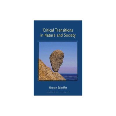 Critical Transitions in Nature and Society - (Princeton Studies in Complexity) by Marten Scheffer (Paperback)