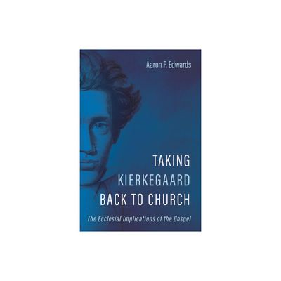 Taking Kierkegaard Back to Church - by Aaron P Edwards (Paperback)