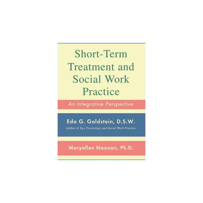 Short-Term Treatment and Social Work Practice - by Maryellen Noonan & Eda Goldstein (Paperback)