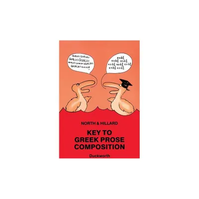 Key to Greek Prose Composition - (Greek Language) by A E Hillard & M a North (Paperback)