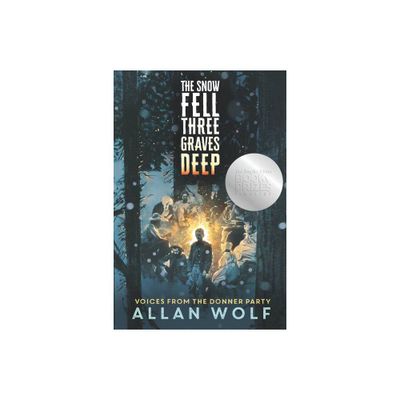 The Snow Fell Three Graves Deep - by Allan Wolf (Paperback)