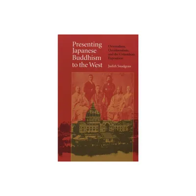 Presenting Japanese Buddhism to the West - by Judith Snodgrass (Paperback)