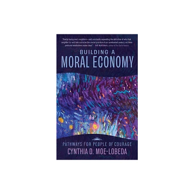 Building a Moral Economy - by Cynthia D Moe-Lobeda (Paperback)