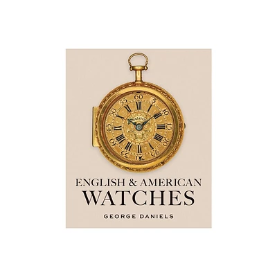 English and American Watches - by George Daniels (Hardcover)