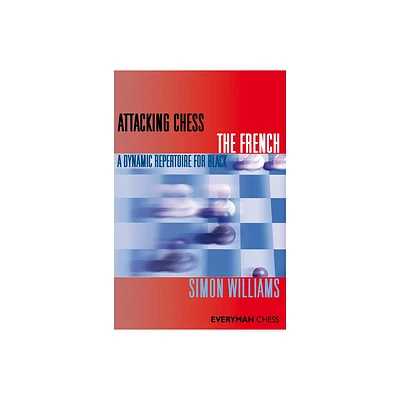 Attacking Chess The French - by Simon Williams (Paperback)