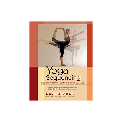 Yoga Sequencing - by Mark Stephens (Paperback)