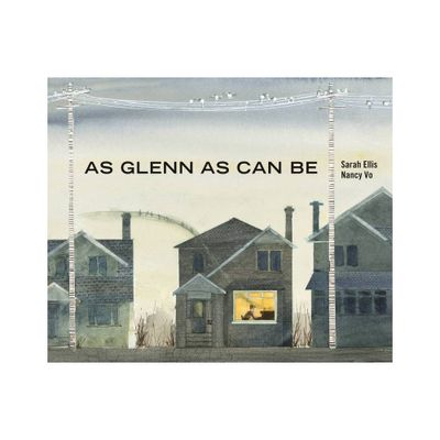 As Glenn as Can Be - by Sarah Ellis (Hardcover)