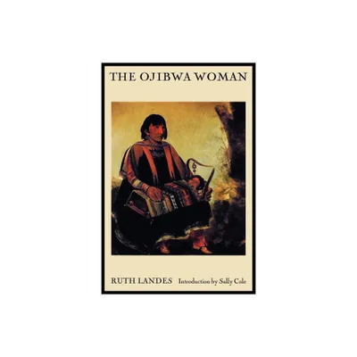 The Ojibwa Woman - by Ruth Landes (Paperback)