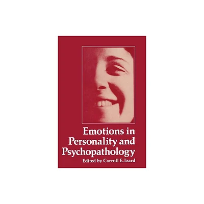 Emotions in Personality and Psychopathology - (Critical Issues in Social Justice) by Carroll Izard (Paperback)