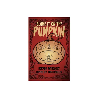 Blame it on the Pumpkin - by Pamela K Kinney & S P Mount & Michael Gore (Paperback)