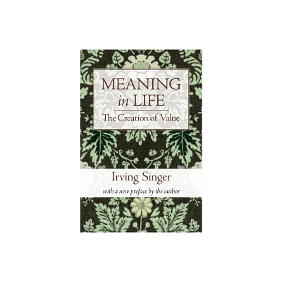 Meaning in Life, Volume 1 - (Irving Singer Library) by Irving Singer (Paperback)