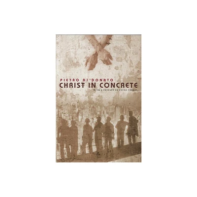 Christ in Concrete - by Pietro Di Donato (Paperback)