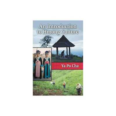 An Introduction to Hmong Culture - by Ya Po Cha (Paperback)