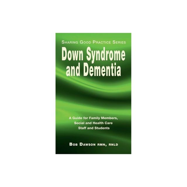 Down Syndrome and Dementia - (Sharing Good Practice) by Bob Dawson (Paperback)