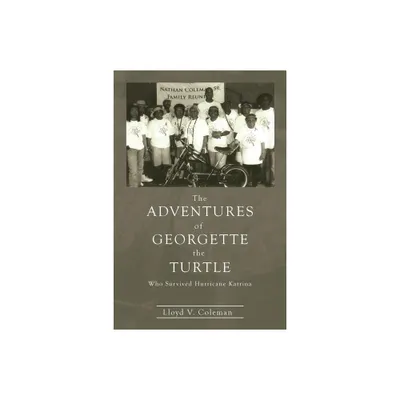 The Adventures of Georgette the Turtle Who Survived Hurricane Katrina - by Lloyd Coleman (Paperback)