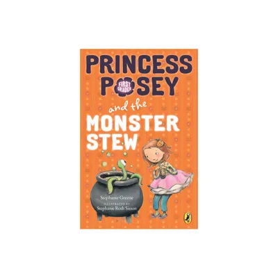 Princess Posey and the Monster Stew - (Princess Posey, First Grader) by Stephanie Greene (Paperback)