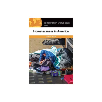 Homelessness in America - (Contemporary World Issues (Hardcover)) by Michele Wakin (Hardcover)