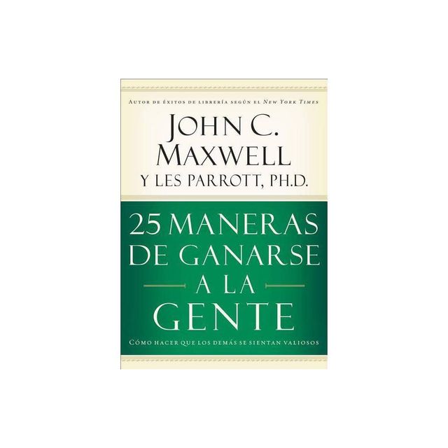 25 Maneras de Ganarse a la Gente - by John C Maxwell (Paperback)