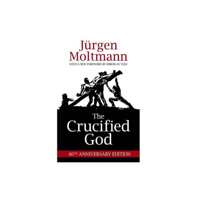 The Crucified God - by Jrgen Moltmann (Paperback)