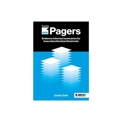 Teaching One-Pagers: Evidence-Informed Summaries for Busy Educational Professionals - by Jamie Clark (Paperback)