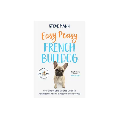 Easy Peasy French Bulldog - by Steve Mann (Paperback)