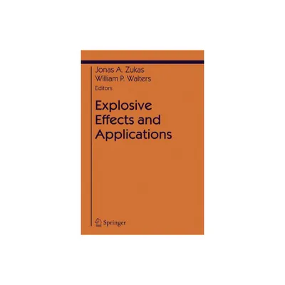 Explosive Effects and Applications - (Shock Wave and High Pressure Phenomena) by Jonas A Zukas & William Walters (Paperback)