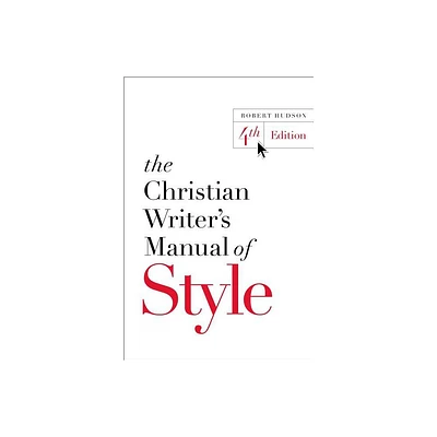 The Christian Writers Manual of Style - 4th Edition by Robert Hudson (Paperback)