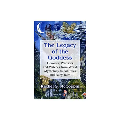 The Legacy of the Goddess - by Rachel S McCoppin (Paperback)