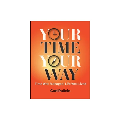 Your Time, Your Way - by Carl Pullein (Paperback)