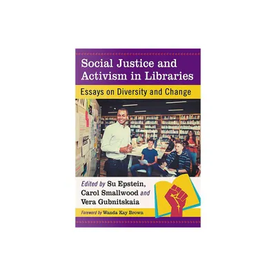 Social Justice and Activism in Libraries - by Su Epstein & Carol Smallwood & Vera Gubnitskaia (Paperback)