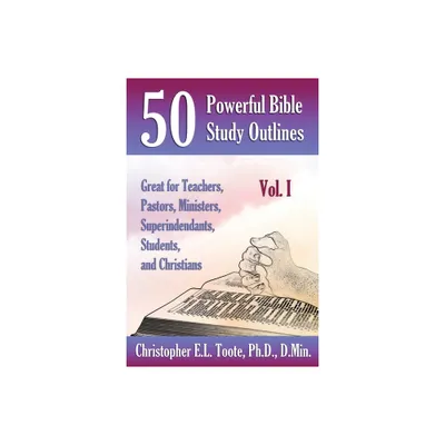 50 Powerful Bible Study Outlines, Vol. 1 - by D Min Toote (Paperback)