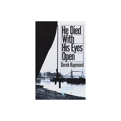 He Died with His Eyes Open - by Derek Raymond (Paperback)