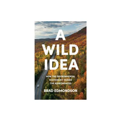 A Wild Idea - by Brad Edmondson (Hardcover)