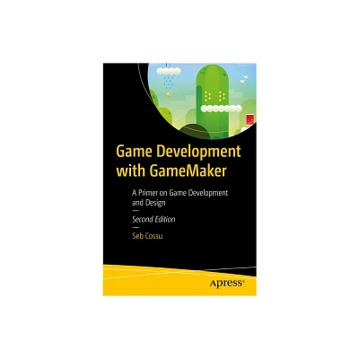 Game Development with Gamemaker - 2nd Edition by Sebastiano M Cossu (Paperback)