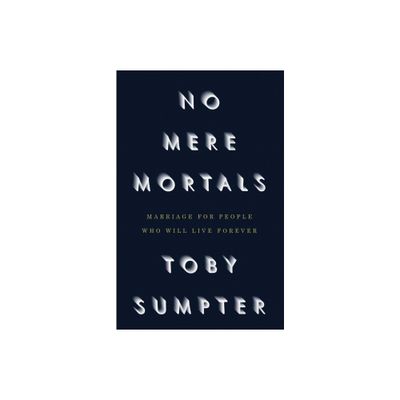 No Mere Mortals - by Toby Sumpter (Paperback)