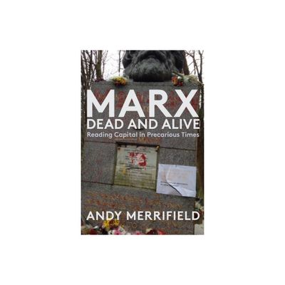 Marx, Dead and Alive - by Andy Merrifield (Paperback)