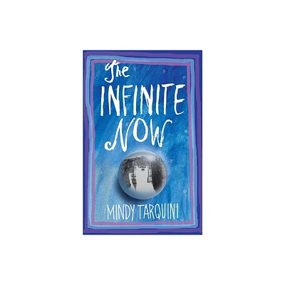 The Infinite Now - by Mindy Tarquini (Paperback)