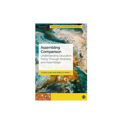 Assembling Comparison - (Bristol Studies in Comparative and International Education) Abridged by Steven Lewis & Rebecca Spratt (Hardcover)