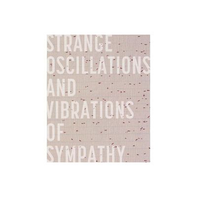 Strange Oscillations and Vibrations of Sympathy - by Kendra Paitz (Hardcover)