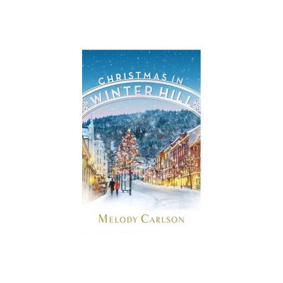 Christmas in Winter Hill - by Melody Carlson (Paperback)