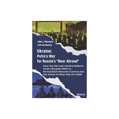 Ukraine: Putins War for Russias Near Abroad - by John J Maresca & Ida Manton (Paperback)